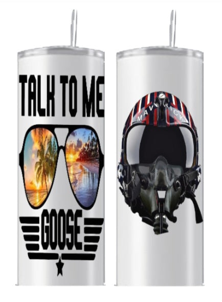 Tumbler 20 oz Talk to me Goose