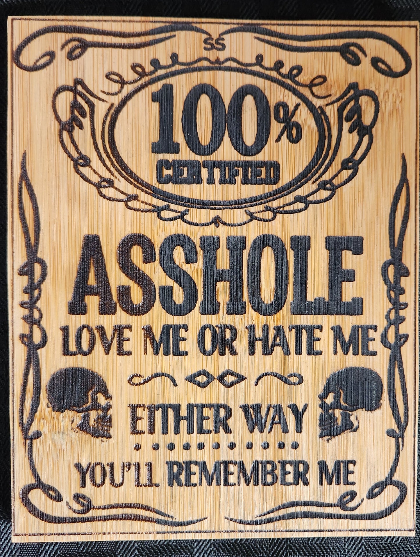 Laser Engraved 100% Certified Asshole