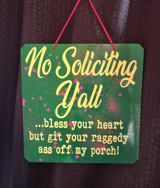 Metal Sign - No Soliciting Ya'll