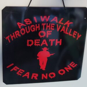 sign-as-i-walk-through-the-valley-of-death-i-fear-no-one