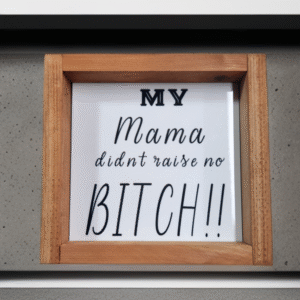 wood-framed-sign-raise-no-bitch